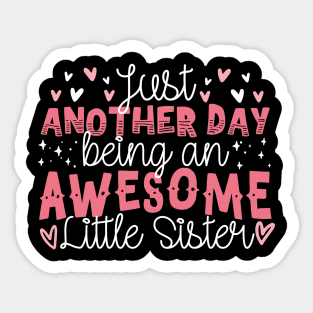 Just Another Day Being An Awesome Little Sister Sticker